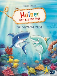 Hainer der kleine Hai - Die heimliche Reise - Teresa Hochmuth - E-Book