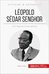Léopold Sédar Senghor - Mylène Théliol - E-Book