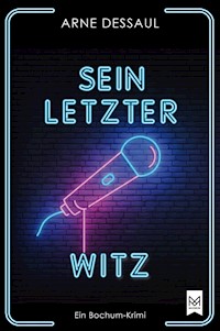 Sein letzter Witz - Arne Dessaul - E-Book
