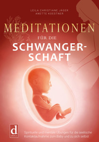 Meditationen für die Schwangerschaft - Leila Christiane Jäger - E-Book