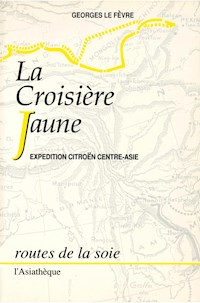 La Croisière jaune - Georges Le Fèvre - E-Book