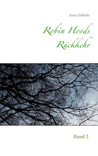 Robin Hoods Rückkehr - Anna Eibholz - E-Book