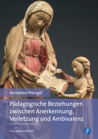 Pädagogische Beziehungen zwischen Anerkennung, Verletzung und Ambivalenz - Annedore Prengel - E-Book