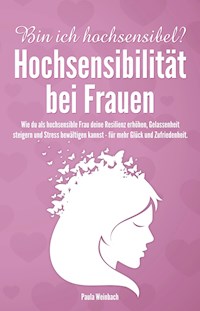 Bin ich hochsensibel? Hochsensibilität bei Frauen - Paula Weinbach - E-Book