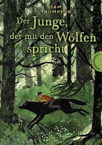 Der Junge, der mit den Wölfen spricht - Sam Thompson - E-Book