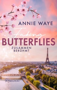 Faking Butterflies: Zusammen berühmt - Annie C. Waye - E-Book