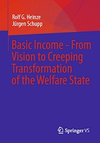 Basic Income - From Vision to Creeping Transformation of the Welfare State - Rolf G. Heinze - E-Book