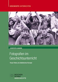 Fotografien im Geschichtsunterricht - Christoph Hamann - E-Book