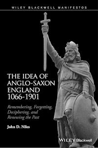 The Idea of Anglo-Saxon England 1066-1901 - John D. Niles - E-Book