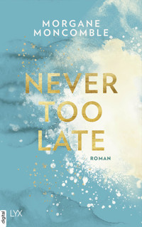 Never Too Late - Morgane Moncomble - E-Book