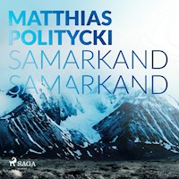 Samarkand Samarkand - Matthias Politycki - Hörbuch