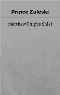 Prince Zaleski - Matthew Phipps Shiel - E-Book