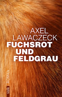 Fuchsrot und Feldgrau - Axel Lawaczeck - E-Book