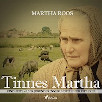 Tinnes Martha - Kindheits- und Jugenderinnerungen einer Eiflerin (Ungekürzt) - Martha Roos - Hörbuch