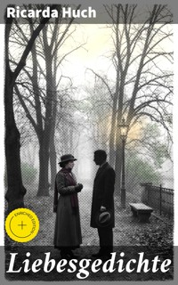 Liebesgedichte - Ricarda Huch - E-Book