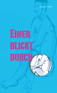 Einer blickt durch - Lucas Timm - E-Book