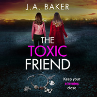 The Toxic Friend - A brilliant psychological thriller from J.A. Baker (Unabridged) - J.A. Baker - Hörbuch