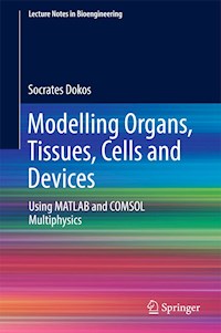 Modelling Organs, Tissues, Cells and Devices - Socrates Dokos - E-Book