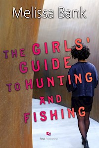 The Girls' Guide to Hunting and Fishing - Melissa Bank - E-Book