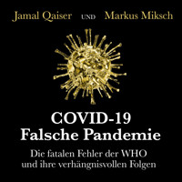 COVID-19: Falsche Pandemie - Die fatalen Fehler der WHO und ihre verhängnisvollen Folgen (Ungekürzt) - Jamal Qaiser - Hörbuch