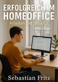 Erfolgreich im Homeoffice - Sebastian Fritz - E-Book