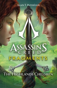 Assassin's Creed: Fragments - The Highlands Children - Alain T. Puysségur - E-Book