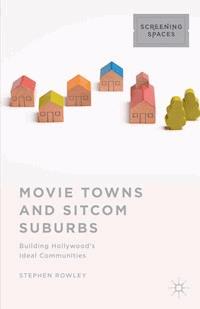 Movie Towns and Sitcom Suburbs - Stephen Rowley - E-Book