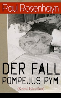 Der Fall Pompejus Pym (Krimi-Klassiker) - Paul Rosenhayn - E-Book