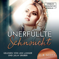 Unerfüllte Sehnsucht (ungekürzt) - C. R. Scott - Hörbuch