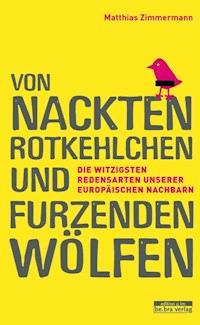 Von nackten Rotkehlchen und furzenden Wölfen - Matthias Zimmermann - E-Book