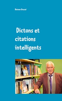 Dictons et citations intelligents - Dietmar Dressel - E-Book
