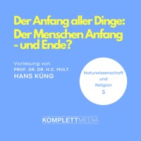 Naturwissenschaft und Religion 05: Der Anfang aller Dinge - Hans Küng - Hörbuch
