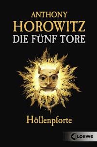 Die fünf Tore (Band 4) - Höllenpforte - Anthony Horowitz - E-Book