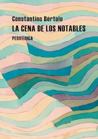 La cena de los notables - Constantino Bértolo - E-Book