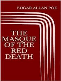 The Masque of the Red Death - Edgar Allan Poe - E-Book