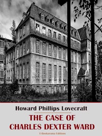 The Case of Charles Dexter Ward - Howard Phillips Lovecraft - E-Book