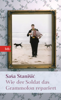 Wie der Soldat das Grammofon repariert - Saša Stanišić - E-Book