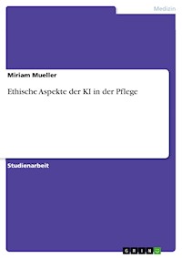 Ethische Aspekte der KI in der Pflege - Miriam Mueller - E-Book