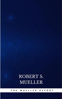 The Mueller Report - Robert S. Mueller - E-Book