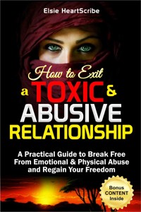How to Exit a Toxic & Abusive Relationship - Elsie HeartScribe - E-Book