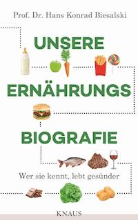 Unsere Ernährungsbiografie - Hans Konrad Biesalski - E-Book