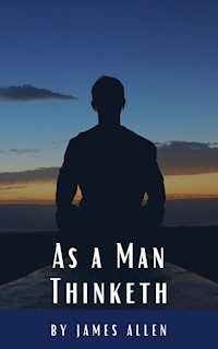 As a Man Thinketh - James Allen - E-Book