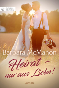 Heirat - nur aus Liebe! - Barbara McMahon - E-Book