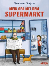Mein Opa mit dem Supermarkt - Şermin Yaşar - E-Book