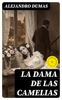 La Dama de las Camelias - Alejandro Dumas - E-Book