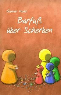 Barfuß über Scherben - Gunnar Kunz - E-Book