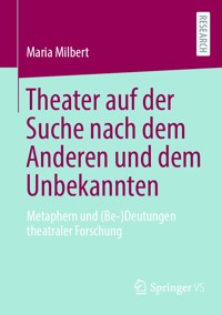 Theater auf der Suche nach dem Anderen und dem Unbekannten - Maria Milbert - E-Book