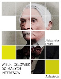 Wielki człowiek do małych interesów - Aleksander Fredro - E-Book