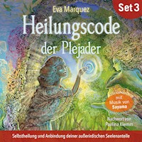 Selbstheilung und Anbindung deiner außerirdischen Seelenanteile: Heilungscode der Plejader (Übungs-Set 3) - Eva Marquez - Hörbuch
