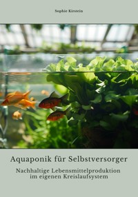Aquaponik für Selbstversorger - Sophie Kirstein - E-Book
